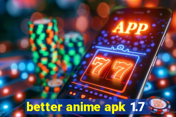 better anime apk 1.7